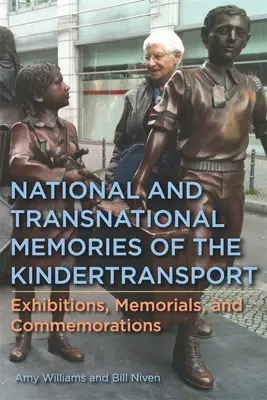 Narodowe i ponadnarodowe wspomnienia Kindertransportów: Wystawy, miejsca pamięci i upamiętnienia - National and Transnational Memories of the Kindertransport: Exhibitions, Memorials, and Commemorations