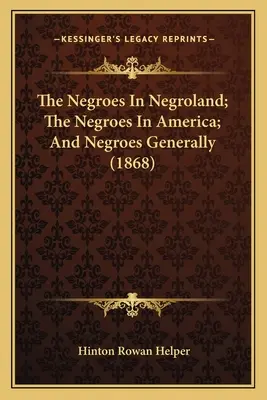 Murzyni w krainie Murzynów; Murzyni w Ameryce; Murzyni ogólnie (1868) - The Negroes In Negroland; The Negroes In America; And Negroes Generally (1868)