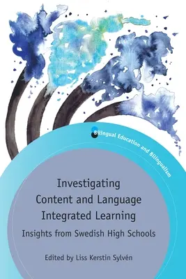 Badanie zintegrowanego kształcenia przedmiotowo-językowego: Spostrzeżenia ze szwedzkich szkół średnich - Investigating Content and Language Integrated Learning: Insights from Swedish High Schools