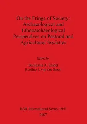 Na obrzeżach społeczeństwa: Archeologiczne i etnoarcheologiczne perspektywy społeczeństw pasterskich i rolniczych - On the Fringe of Society: Archaeological and Ethnoarchaeological Perspectives on Pastoral and Agricultural Societies