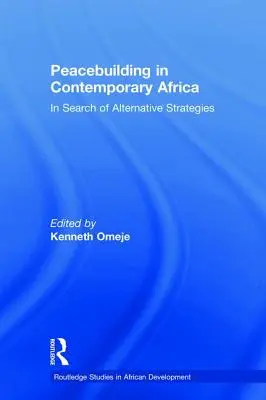 Budowanie pokoju we współczesnej Afryce: w poszukiwaniu alternatywnych strategii - Peacebuilding in Contemporary Africa: In Search of Alternative Strategies