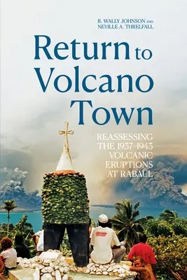 Powrót do miasta wulkanów: Ponowna ocena erupcji wulkanicznych w Rabaul w latach 1937-1943 - Return to Volcano Town: Reassessing the 1937-1943 Volcanic Eruptions at Rabaul