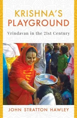 Plac zabaw Kryszny: Vrindavan w XXI wieku - Krishna's Playground: Vrindavan in the 21st Century