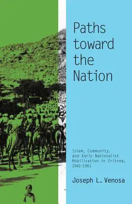 Ścieżki ku narodowi: Islam, społeczność i wczesna mobilizacja nacjonalistyczna w Erytrei, 1941-1961 - Paths toward the Nation: Islam, Community, and Early Nationalist Mobilization in Eritrea, 1941-1961