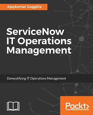 ServiceNow IT Operations Management: Demistyfikacja zarządzania operacjami IT - ServiceNow IT Operations Management: Demystifying IT Operations Management