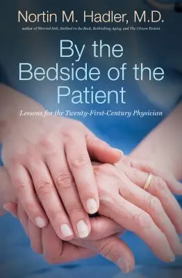 Przy łóżku pacjenta: Lekcje dla lekarza dwudziestego pierwszego wieku - By the Bedside of the Patient: Lessons for the Twenty-First-Century Physician