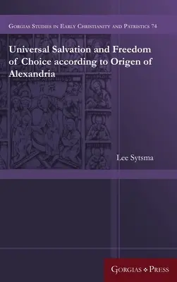 Powszechne zbawienie i wolność wyboru według Orygenesa z Aleksandrii - Universal Salvation and Freedom of Choice according to Origen of Alexandria