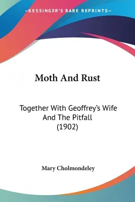 Ćma i rdza: Razem z Żoną Geoffreya i Pułapką (1902) - Moth And Rust: Together With Geoffrey's Wife And The Pitfall (1902)