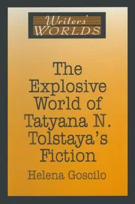 Wybuchowy świat literatury pięknej Tatiana N. Tołstaja - The Explosive World of Tatyana N. Tolstaya's Fiction