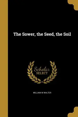 Siewca, ziarno, gleba - The Sower, the Seed, the Soil