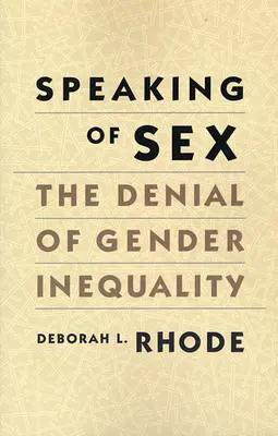 Mówiąc o seksie: Zaprzeczenie nierówności płci - Speaking of Sex: The Denial of Gender Inequality