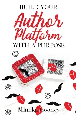 Zbuduj swoją autorską platformę z celem: strategie marketingowe dla pisarzy - Build Your Author Platform with a Purpose: Marketing Strategies for Writers