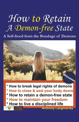 Jak zachować stan wolny od demonów: Samouwolnienie z niewoli demonów - How to Retain A Demon-free State: A Self-freed from the Bondage of Demons