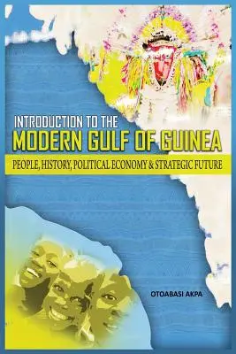 Wprowadzenie do współczesnej Zatoki Gwinejskiej: Ludzie, historia, ekonomia polityczna i strategiczna przyszłość - An Introduction to the Modern Gulf of Guinea: People, History, Political Economy & Strategic Future