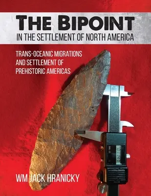 Dwupunkt w osadnictwie Ameryki Północnej: Migracje transoceaniczne i osadnictwo prehistorycznych Ameryk - The Bipoint in the Settlement of North America: Trans-Oceanic Migrations and Settlement of Prehistoric Americas