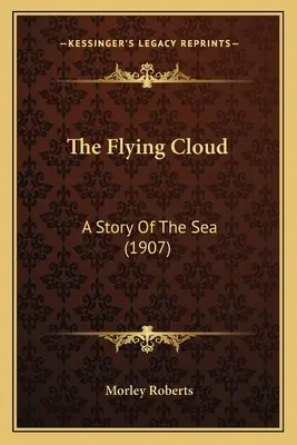 The Flying Cloud: Opowieść o morzu (1907) - The Flying Cloud: A Story Of The Sea (1907)