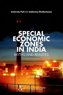 Specjalne strefy ekonomiczne w Indiach: Mity i rzeczywistość - Special Economic Zones in India: Myths and Realities