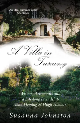 Willa w Toskanii: pisarze, arystokraci i życie z Hugh Honorem i Johnem Flemingiem - A Villa in Tuscany: Writers, Aristocrats and a Life with Hugh Honour and John Fleming