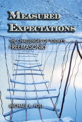 Zmierzone oczekiwania: Wyzwania dzisiejszej masonerii - Measured Expectations: The Challenges of Today's Freemasonry