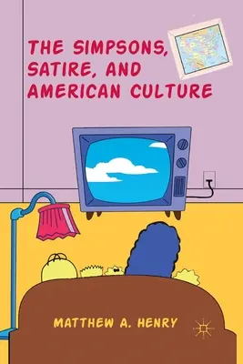 Simpsonowie, satyra i kultura amerykańska - The Simpsons, Satire, and American Culture