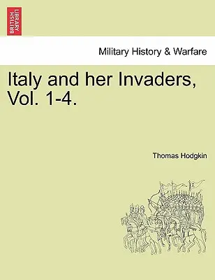 Włochy i ich najeźdźcy, tom 1-4. - Italy and Her Invaders, Vol. 1-4.