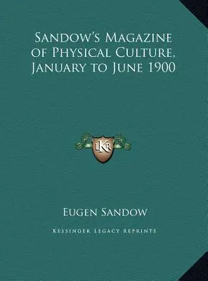 Sandow's Magazine of Physical Culture, styczeń-czerwiec 1900 r. - Sandow's Magazine of Physical Culture, January to June 1900