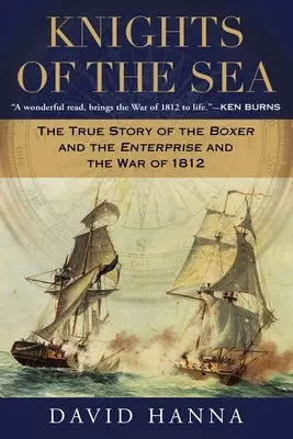 Rycerze morza: Prawdziwa historia „Boksera”, „Enterprise” i wojny 1812 roku - Knights of the Sea: The True Story of the Boxer and the Enterprise and the War of 1812