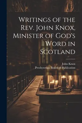 Pisma ks. Johna Knoxa, ministra Słowa Bożego w Szkocji - Writings of the Rev. John Knox, Minister of God's Word in Scotland