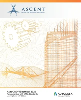 AutoCAD Electrical 2020: Podstawy z normami NFPA: Autoryzowany wydawca Autodesk - AutoCAD Electrical 2020: Fundamentals with NFPA Standards: Autodesk Authorized Publisher