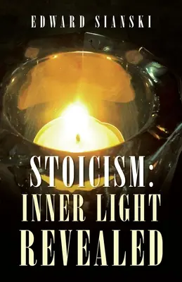 Stoicyzm: Ujawnione wewnętrzne światło - Stoicism: Inner Light Revealed