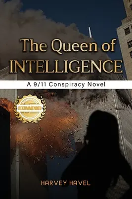 Królowa wywiadu: Powieść o spisku 9/11 - The Queen of Intelligence: A 9/11 Conspiracy Novel