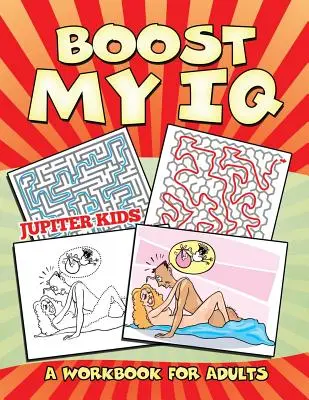 Zwiększ moje IQ (zeszyt ćwiczeń dla dorosłych) - Boost My IQ (A Workbook for Adults)