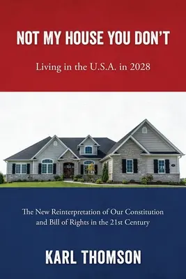 Not My House You Don't: Życie w Stanach Zjednoczonych w 2028 roku - Not My House You Don't: Living in the U.S.A. in 2028