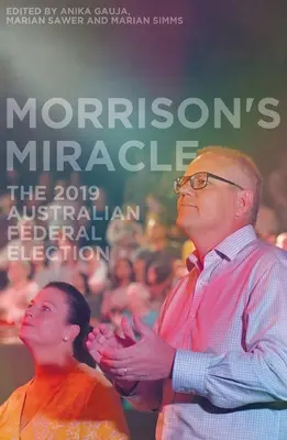 Cud Morrisona: australijskie wybory federalne w 2019 r. - Morrison's Miracle: The 2019 Australian Federal Election