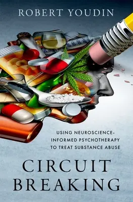 Circuit Breaking: Wykorzystanie psychoterapii opartej na neuronauce w leczeniu uzależnień od substancji psychoaktywnych - Circuit Breaking: Using Neuroscience-Informed Psychotherapy to Treat Substance Abuse