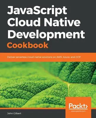 Książka kucharska JavaScript Cloud Native Development - JavaScript Cloud Native Development Cookbook