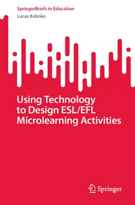 Wykorzystanie technologii do projektowania zajęć mikrolearningowych Esl/Efl - Using Technology to Design Esl/Efl Microlearning Activities