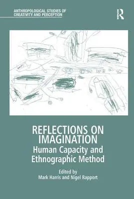 Refleksje na temat wyobraźni: Ludzkie możliwości i metoda etnograficzna - Reflections on Imagination: Human Capacity and Ethnographic Method