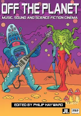 Poza planetą: Muzyka, dźwięk i kino science fiction - Off the Planet: Music, Sound and Science Fiction Cinema