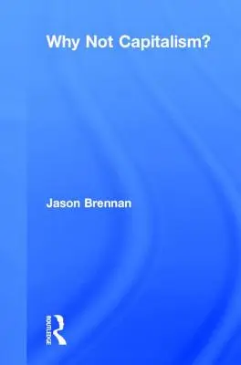 Dlaczego nie kapitalizm? - Why Not Capitalism?