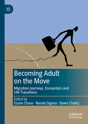 Stawanie się dorosłym w podróży: podróże migracyjne, spotkania i zmiany życiowe - Becoming Adult on the Move: Migration Journeys, Encounters and Life Transitions