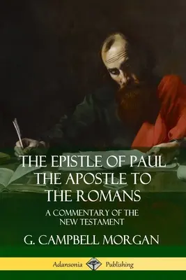 List Pawła Apostoła do Rzymian: Komentarz do Nowego Testamentu - The Epistle of Paul the Apostle to the Romans: A Commentary of the New Testament