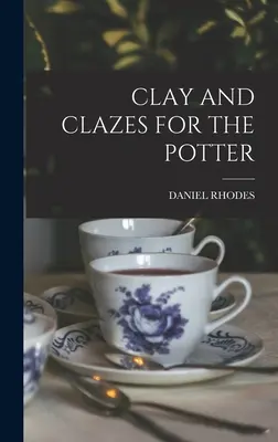 Glina i szkliwa dla garncarza - Clay and Clazes for the Potter