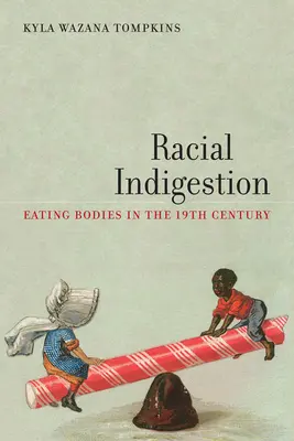 Niestrawność rasowa: Jedzenie ciał w XIX wieku - Racial Indigestion: Eating Bodies in the 19th Century