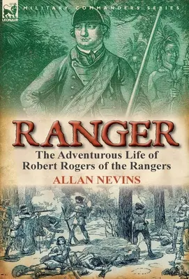 Ranger: pełne przygód życie Roberta Rogersa z Rangersów - Ranger: the Adventurous Life of Robert Rogers of the Rangers