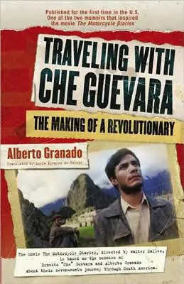 Podróżując z Che Guevarą: Kształtowanie rewolucjonisty - Traveling with Che Guevara: The Making of a Revolutionary