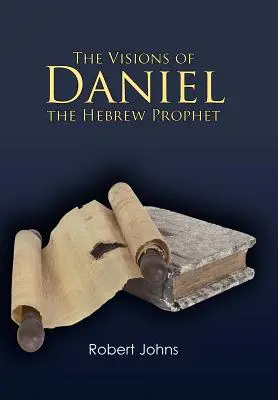 Wizje hebrajskiego proroka Daniela - The Visions of Daniel the Hebrew Prophet