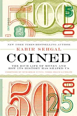 Coined: Bogate życie pieniądza i jak ukształtowała nas jego historia - Coined: The Rich Life of Money and How Its History Has Shaped Us