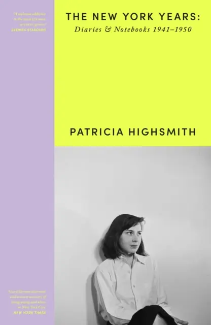 Patricia Highsmith: Jej dzienniki i notatniki - Lata nowojorskie, 19411950 - Patricia Highsmith: Her Diaries and Notebooks - The New York Years, 19411950