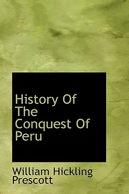 Historia podboju Peru - History Of The Conquest Of Peru